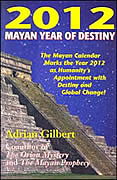 Mayan Book - 2012: Mayan Year of Destiny by Adrian Gilbert