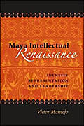 Mayan Book - Maya Intellectual Renaissance: Identity, Representation, and Leadership by Victor D. Montejo (Linda Schele Series in Maya and Pre-Columbian Studies)